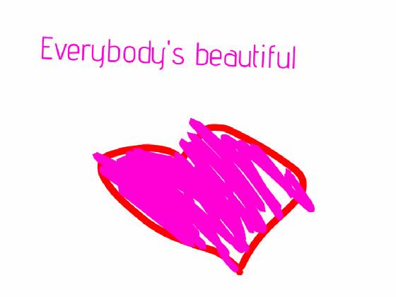 everybody’s beautiful