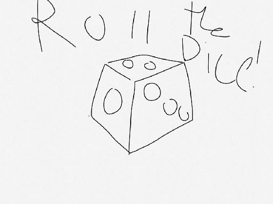 Roll the Dice!