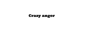 Crazy anger