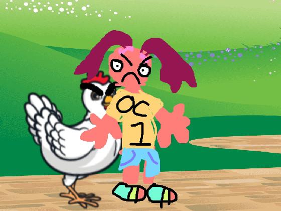 My oc vs a chicken!!!