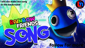 Rainbow friends blue song