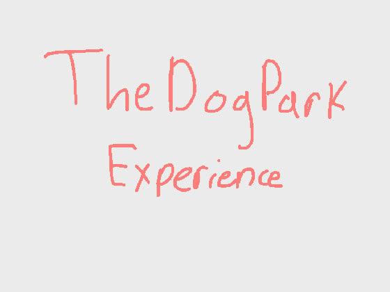 The Dog Park Experience 1