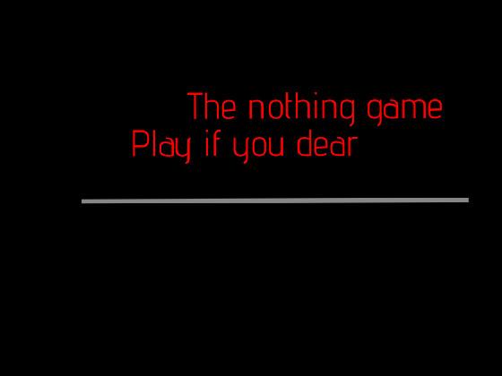 The nothing game!!!