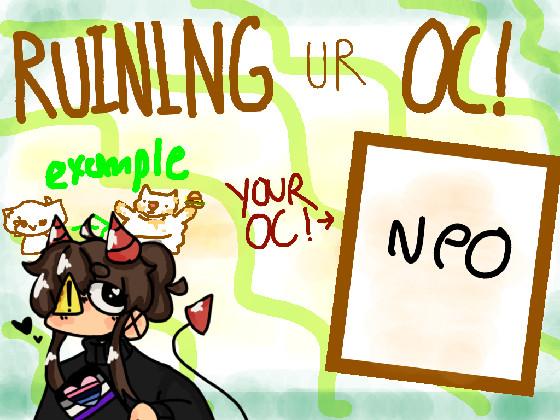 Ruining Ur Oc! 1