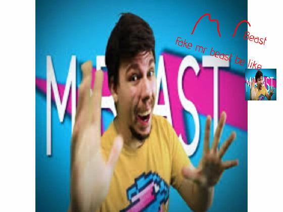 Fake Mrbeast be like 2