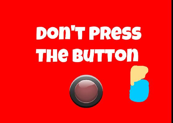 DONT PRESS THE BUTTON