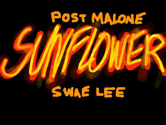 SUNFLOWER BY POST MALONE AND SWAY LEE