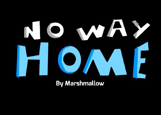 No way home (By Marshmallow)