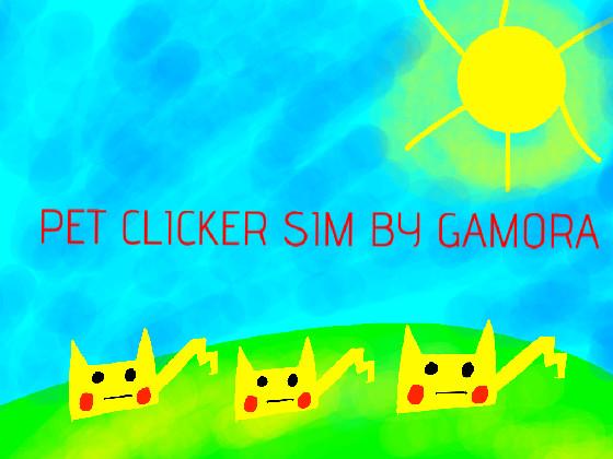 Pet Clicker Sim By:Gamora