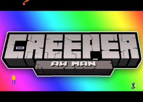Creeper Aw Man song minecraft 1 - copy 1 1 1 1
