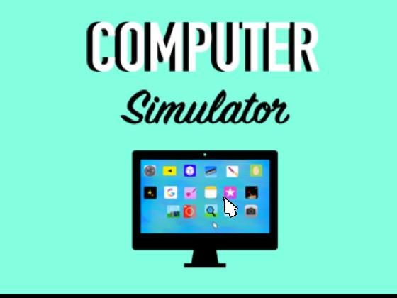 Computer simulator 🖥 1 1