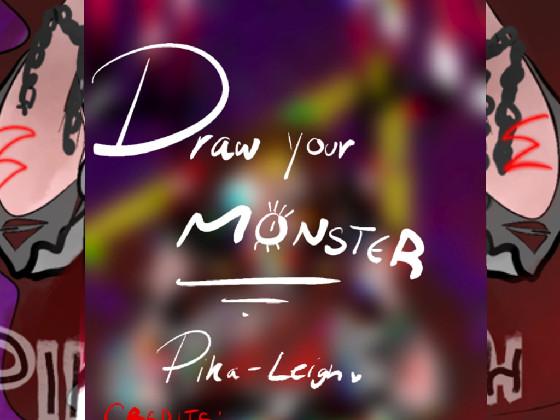 DRAW YOUR MONSTER~💀💀💀