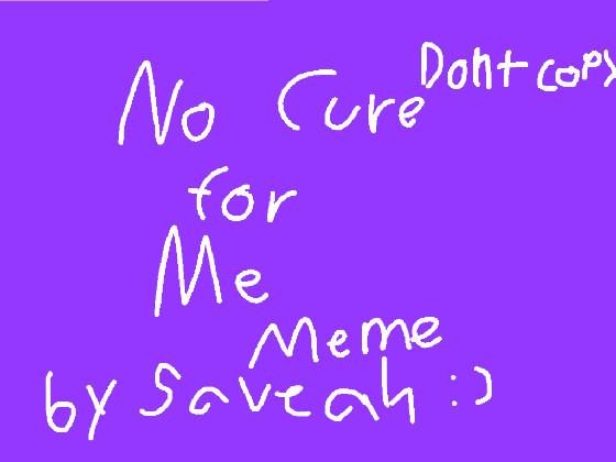 💜No cure for me meme💜