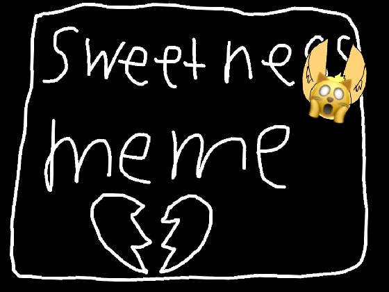 sweetness meme (old)