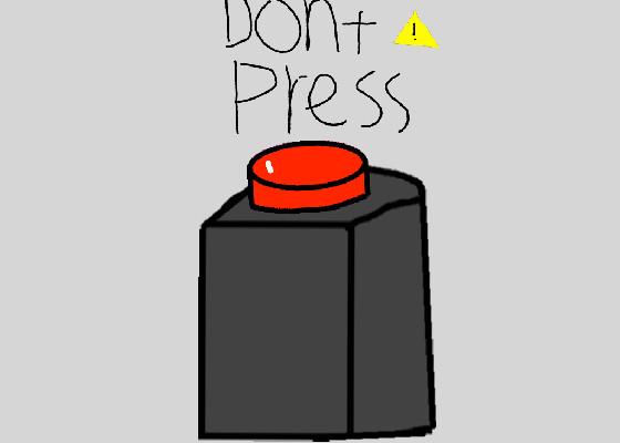 don't press the button  1