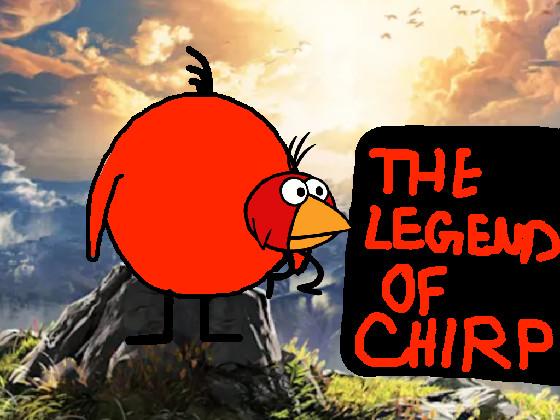 The Legend of Chirp