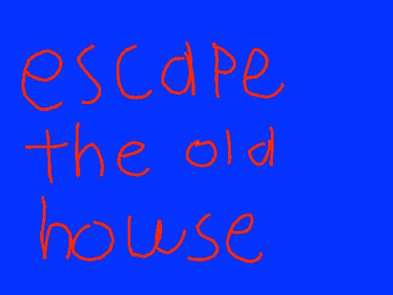 escape the old house