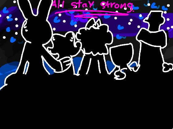 All stay strong 