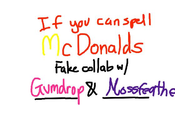 if u can spell mcdonalds 1