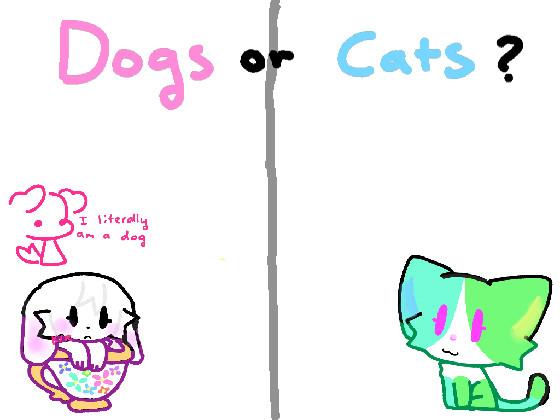 Dogs or Cats?