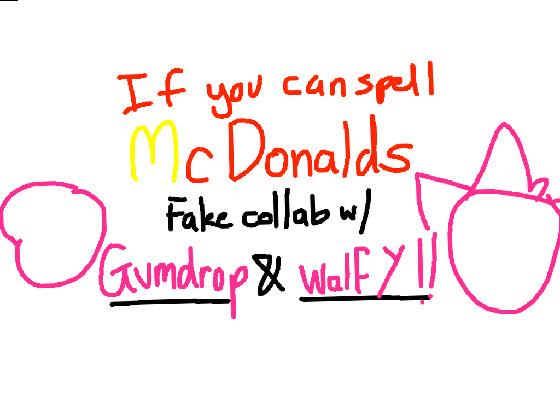 if u can spell mcdonalds 1