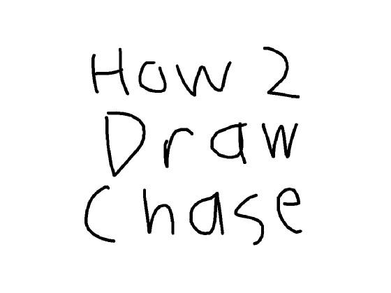 NEW How 2 Draw Chase