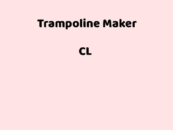 Trampoline Maker 1.0