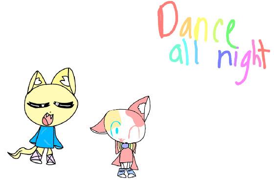 Dance all night