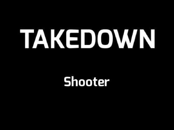 Takedown (Shooter) 1 1