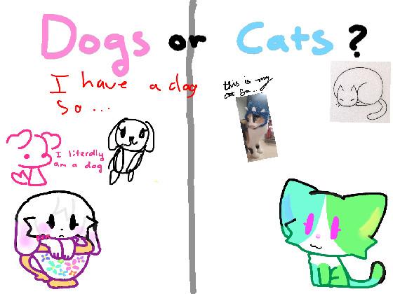 Dogs or Cats? 1 1 1