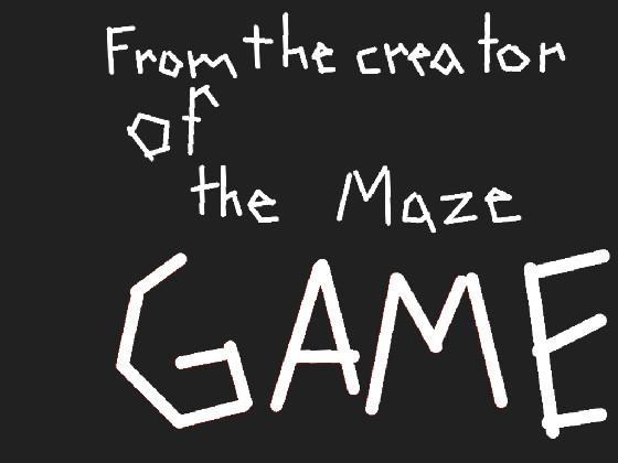 The Maze Game 2! 1 1