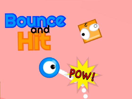 Bounce and Hit!