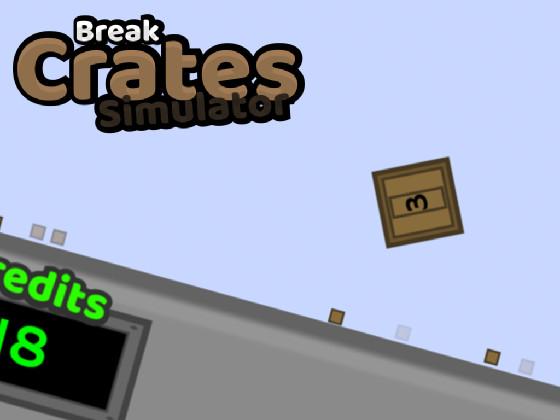 Break Crates Simulator!