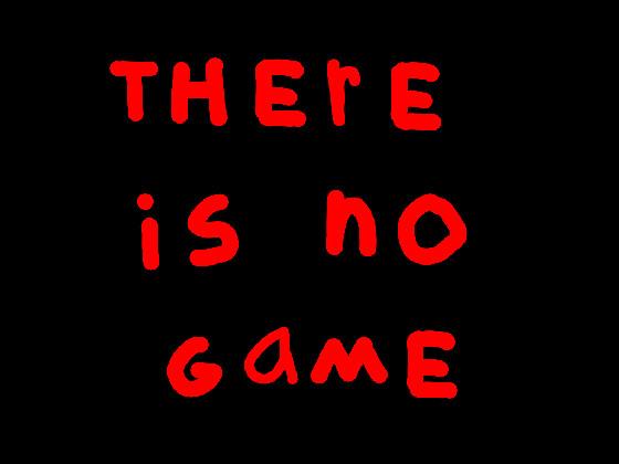 THERE IS NO GAME