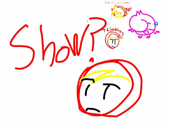 IDEA: SHOW? 1 1