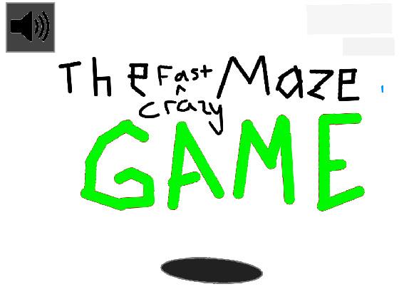 The Crazy Fast Maze game