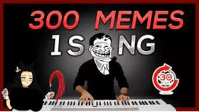 300 memes 1 song