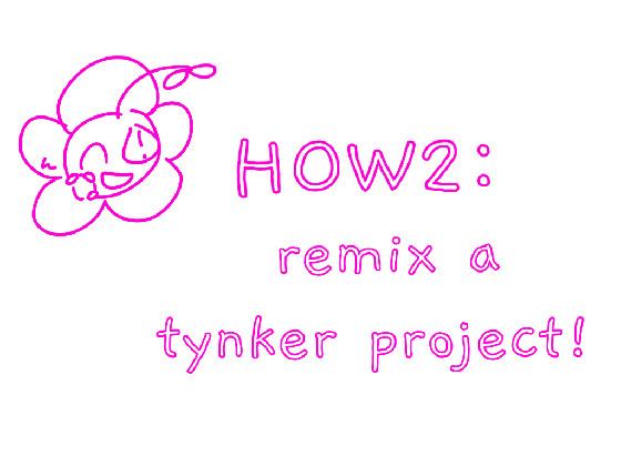 HOW2: remix a tynker project!