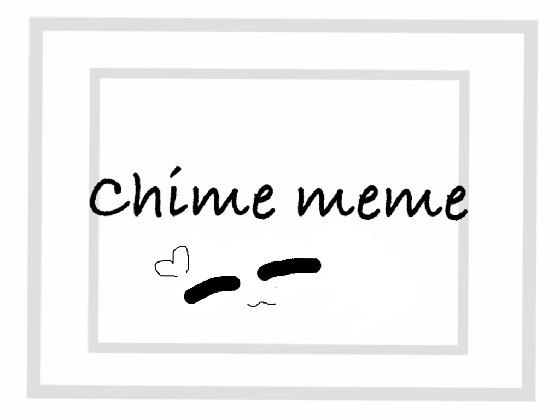 Chime Meme