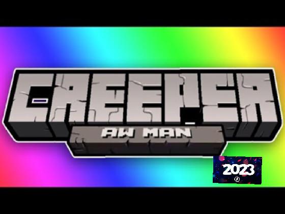 Creeper Aw Man  1 1 - copy 1