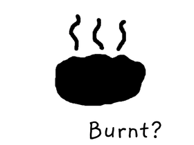 ITS BURNT?