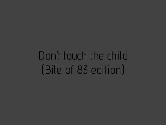 dont touch the child