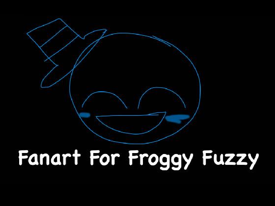 Fanart For MY BTF Froggy Fuzzy