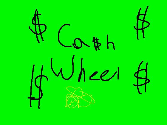 CA$H WHEEL! 1