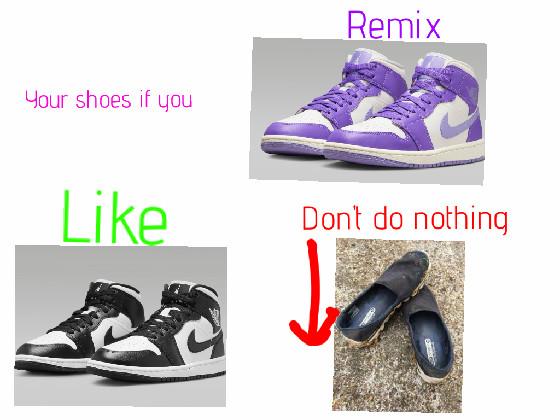 your shoes if you…