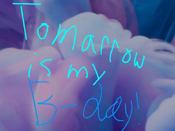 tomorrow is my birthday