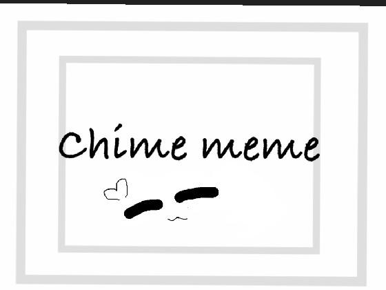 Chime Meme