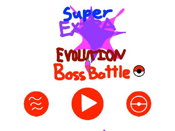 Super Extra Evolution Boss Battle