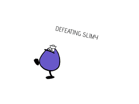 How can i defeat Slimy?