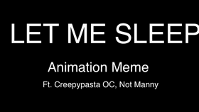 Let Me Sleep//Animation Meme